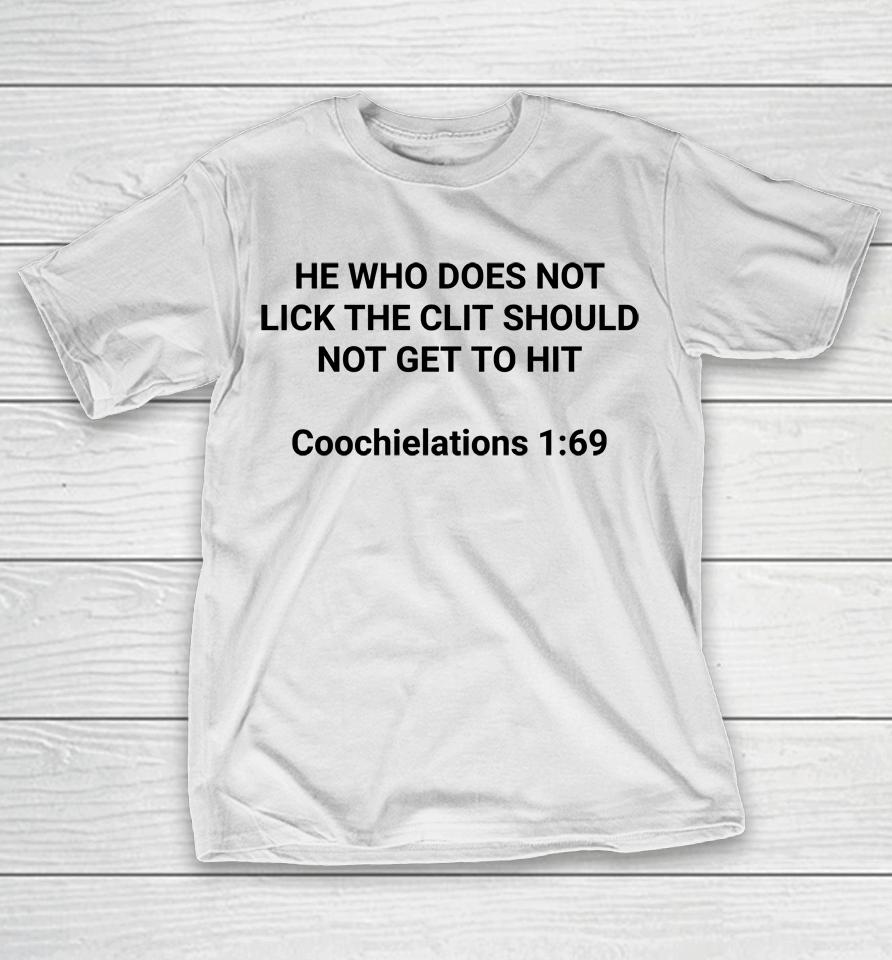 He Who Does Not Lick The Clit Should Not Get To Hit Coochielations 1 69 T-Shirt