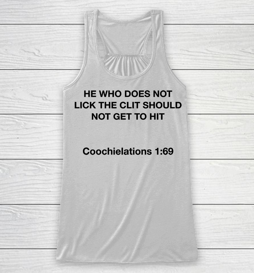 He Who Does Not Lick The Clit Should Not Get To Hit Coochielations 1 69 Racerback Tank