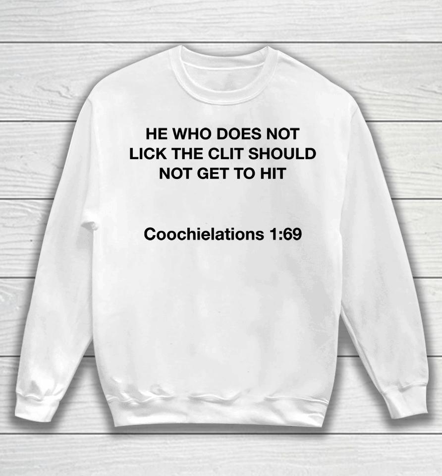 He Who Does Not Lick The Clit Should Not Get To Hit Coochielations 1 69 Sweatshirt