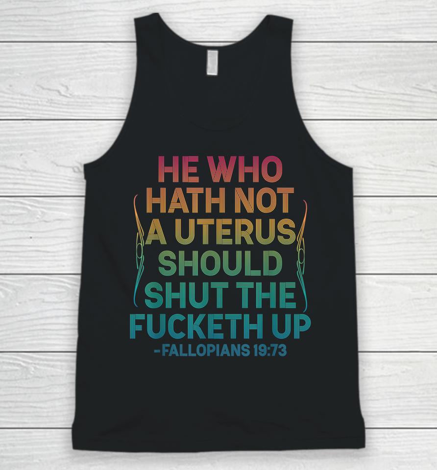 He Who Hath Not A Uterus Should Shut The Fucketh Up Vintage Unisex Tank Top