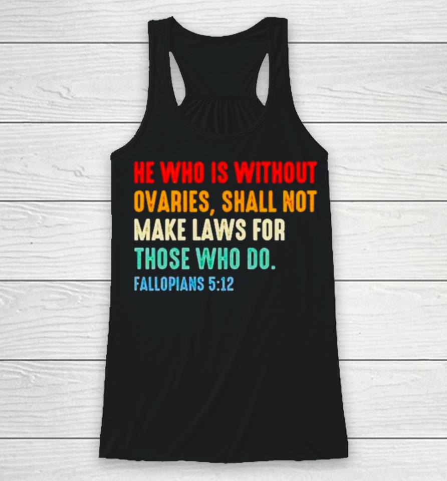 He Who Is Without Ovaries Fallopians 5 12 Vintage Racerback Tank