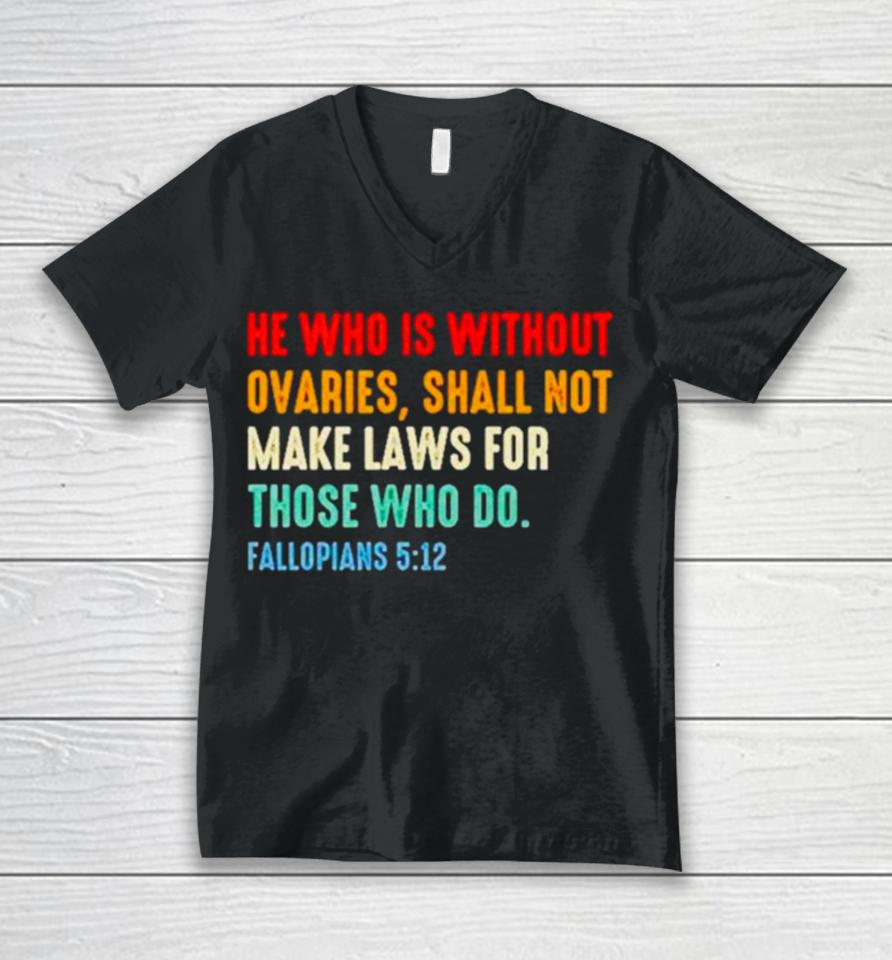 He Who Is Without Ovaries Fallopians 5 12 Vintage Unisex V-Neck T-Shirt