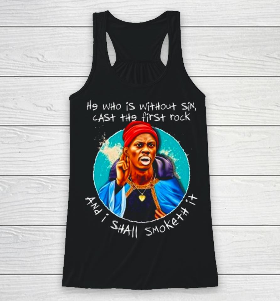 He Who Is Without Sin Cast The First Rock And I Shall Smoketh It Racerback Tank