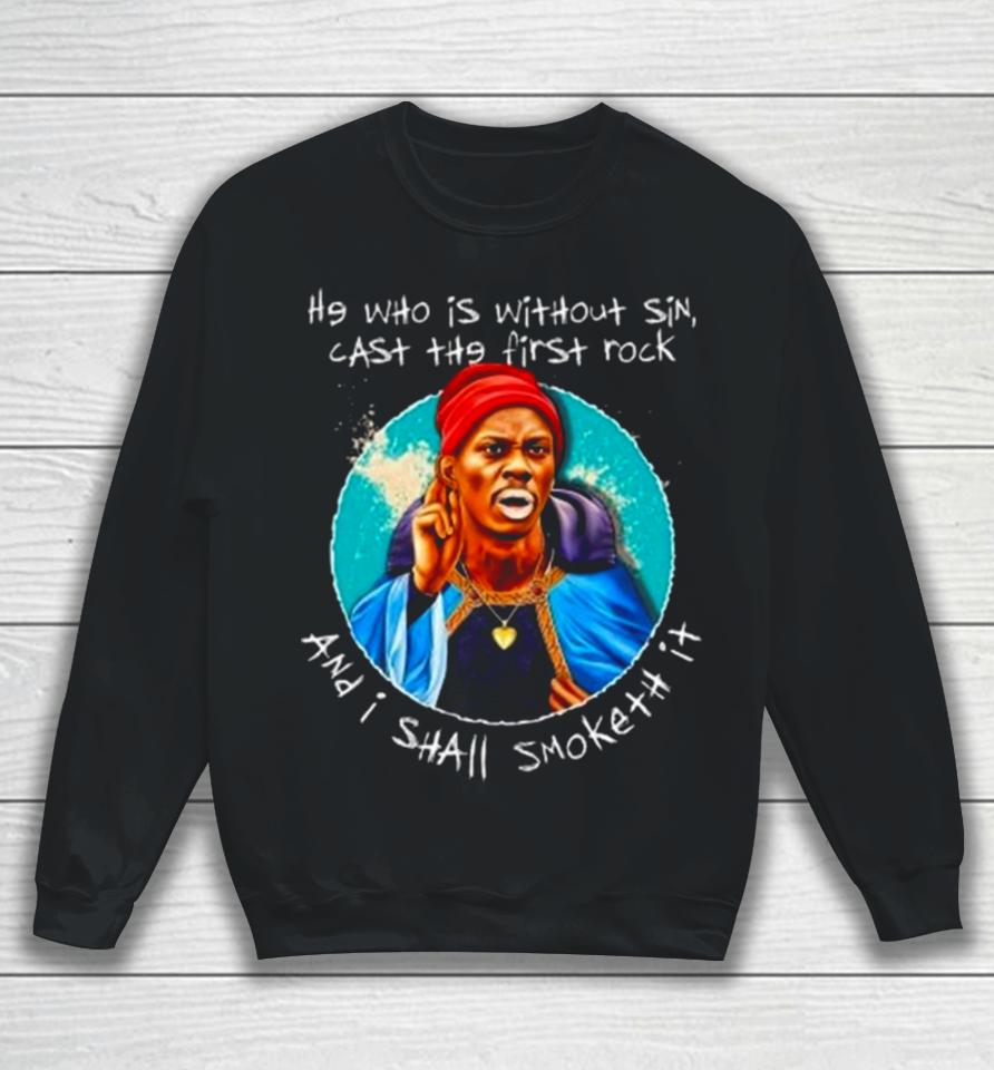 He Who Is Without Sin Cast The First Rock And I Shall Smoketh It Sweatshirt