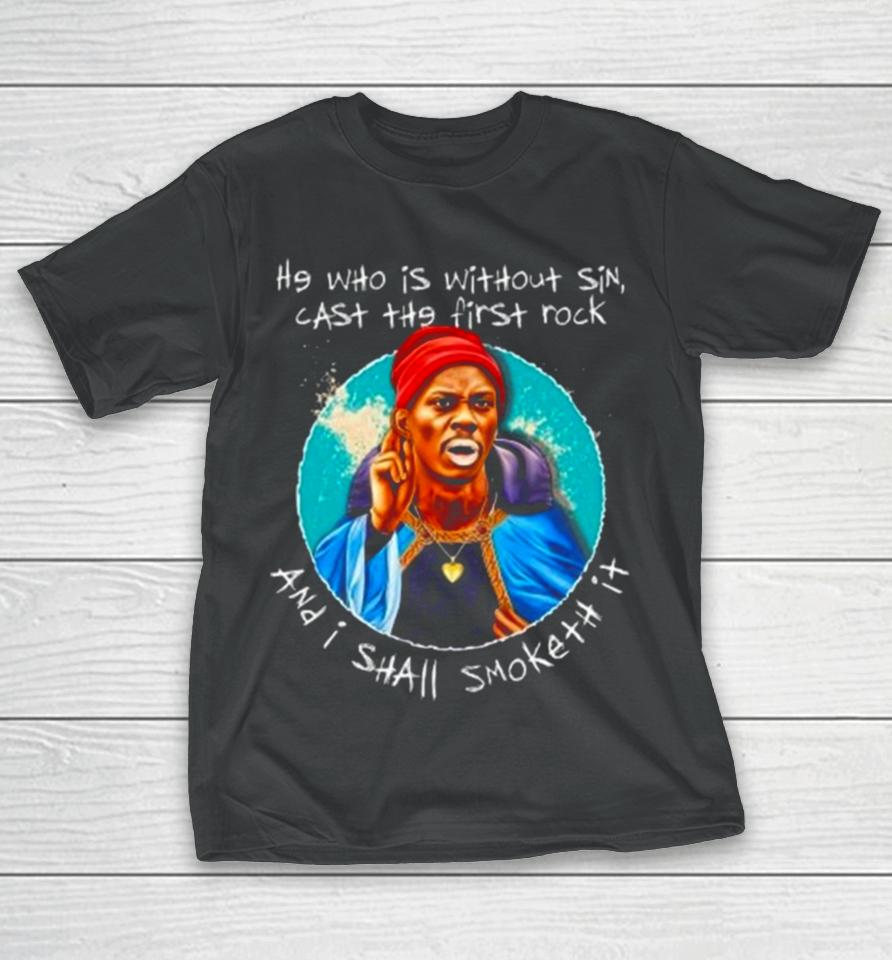 He Who Is Without Sin Cast The First Rock And I Shall Smoketh It T-Shirt