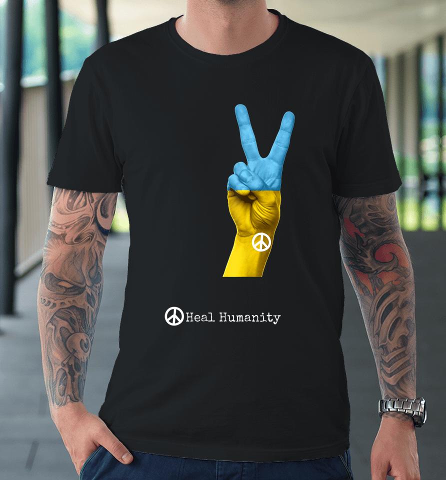 Heal Humanity Ukraine Premium T-Shirt