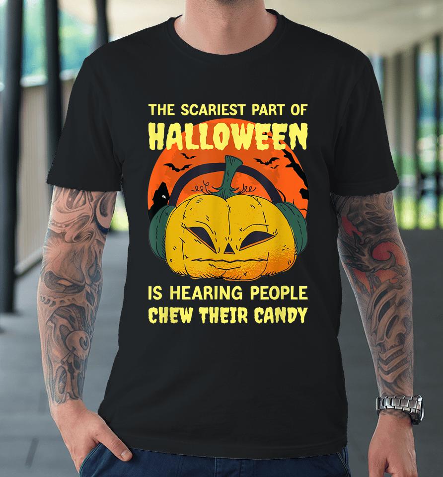 Hearing People Chew Their Candy Funny Halloween Misophonia Premium T-Shirt