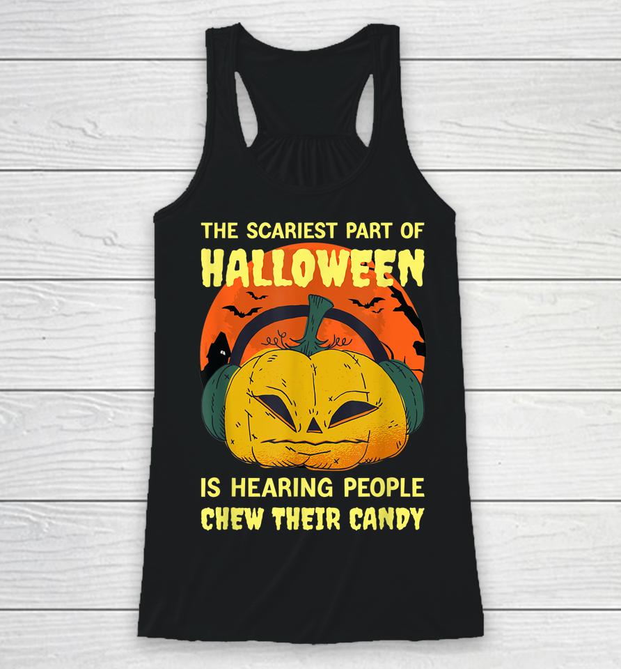 Hearing People Chew Their Candy Funny Halloween Misophonia Racerback Tank