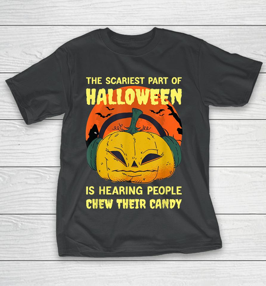 Hearing People Chew Their Candy Funny Halloween Misophonia T-Shirt