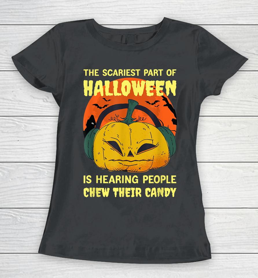Hearing People Chew Their Candy Funny Halloween Misophonia Women T-Shirt