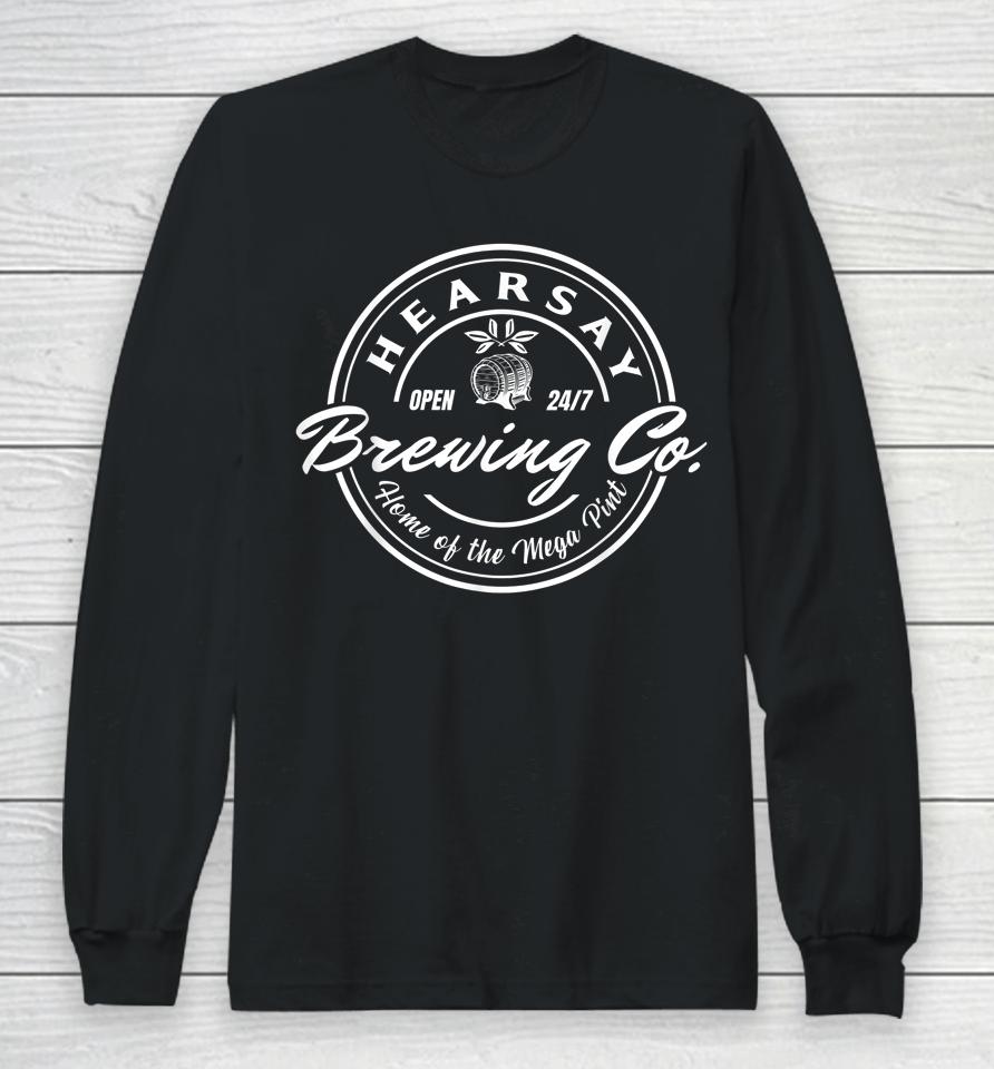 Hearsay Brewing Co Home Of The Mega Pint That’s Hearsay Long Sleeve T-Shirt