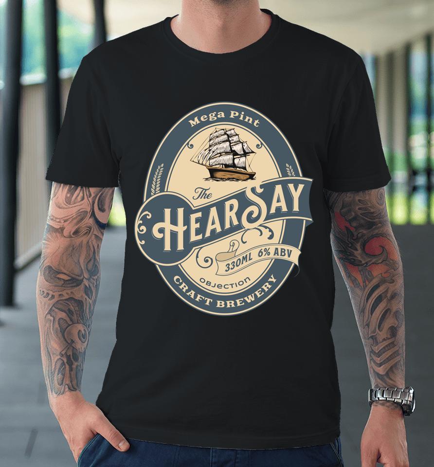 Hearsay Mega Pint Brewing Objection Premium T-Shirt