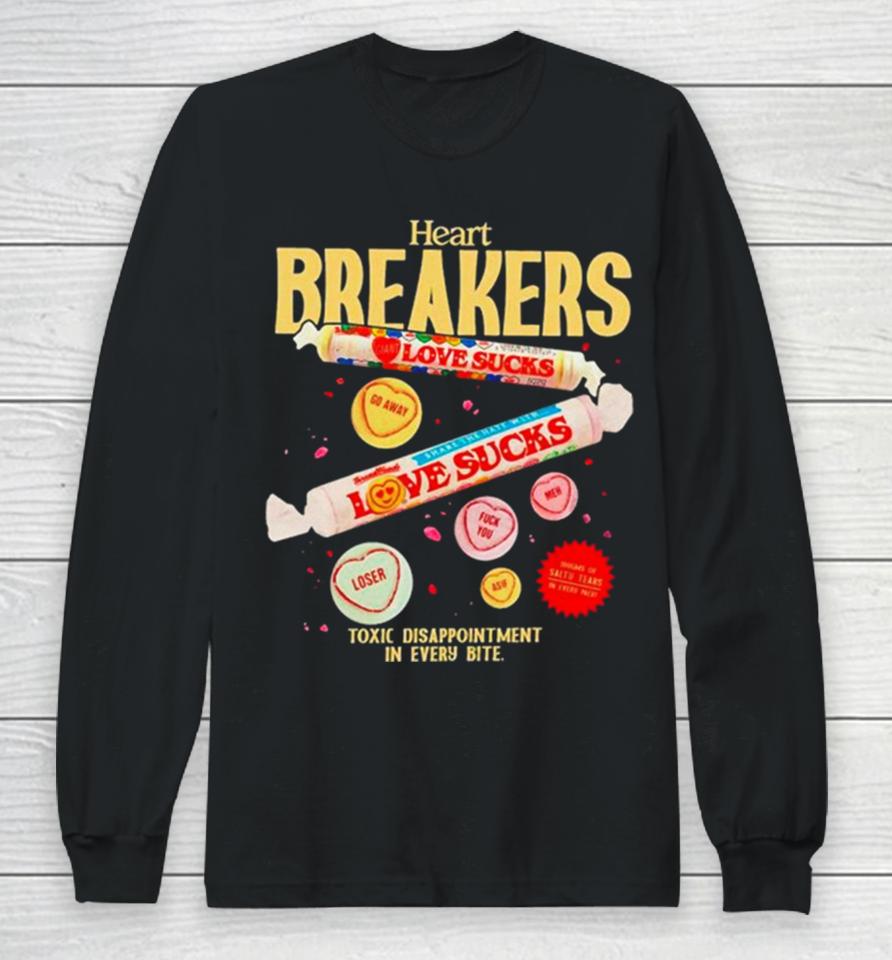 Heart Breakers Toxic Disappointment In Every Bite Long Sleeve T-Shirt