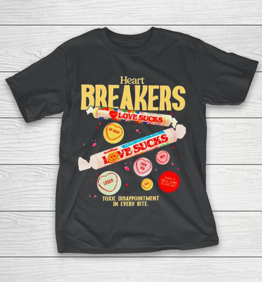 Heart Breakers Toxic Disappointment In Every Bite T-Shirt