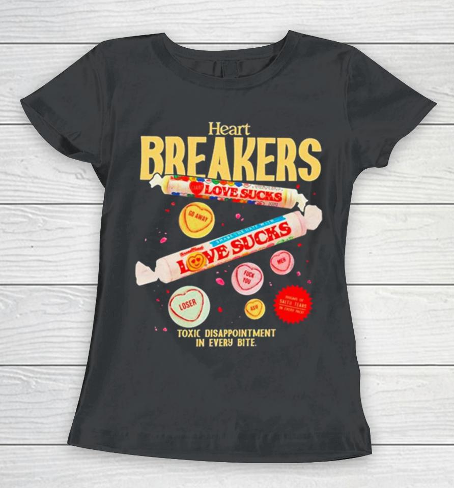 Heart Breakers Toxic Disappointment In Every Bite Women T-Shirt