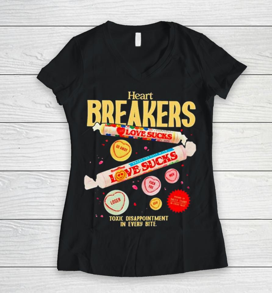 Heart Breakers Toxic Disappointment In Every Bite Women V-Neck T-Shirt
