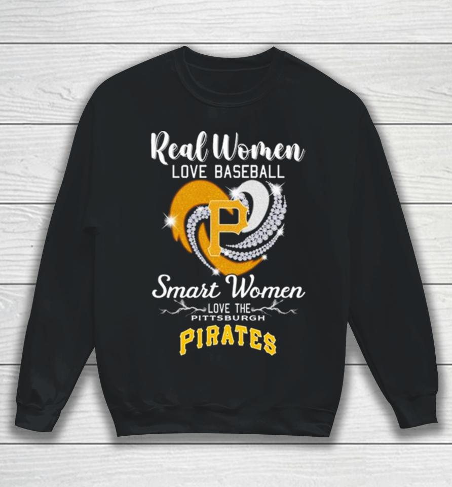 Heart Diamond Real Women Love Baseball Smart Women Love The Pittsburgh Pirates 2023 Sweatshirt
