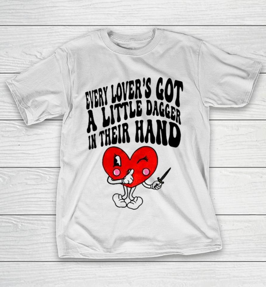 Heart Every Lover’s Got A Little Dagger In Their Hand T-Shirt