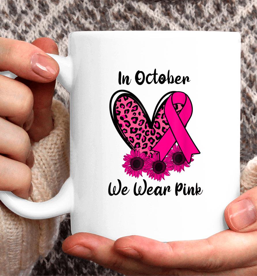 Heart Leopard Sunflower Ribbon We Wear Pink Breast Cancer Coffee Mug