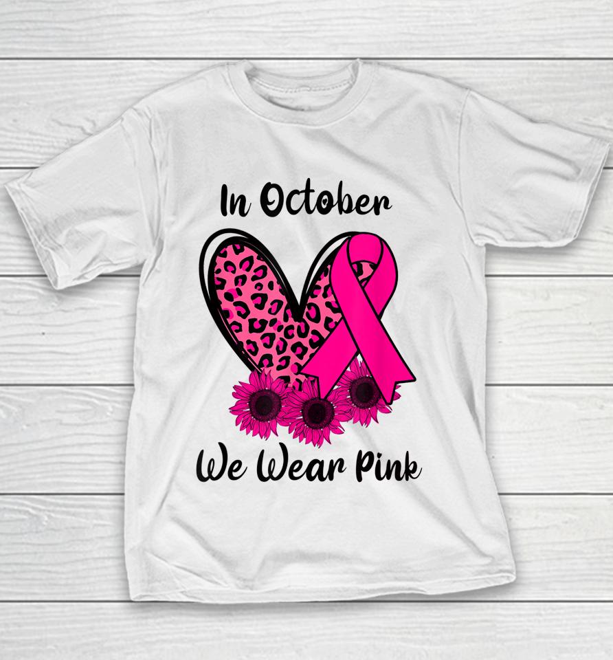 Heart Leopard Sunflower Ribbon We Wear Pink Breast Cancer Youth T-Shirt