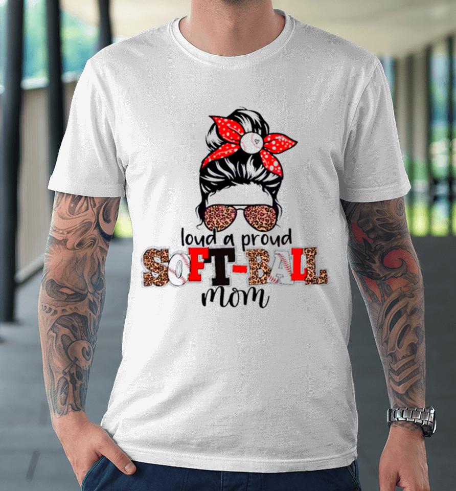 Heart Mother Day Loud And Proud Softball Mom Glass Leopard Premium T-Shirt