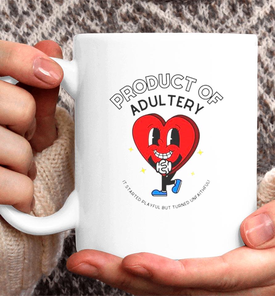 Heart Product Of Adultery It Started Playful But Turned Unfaithful Coffee Mug
