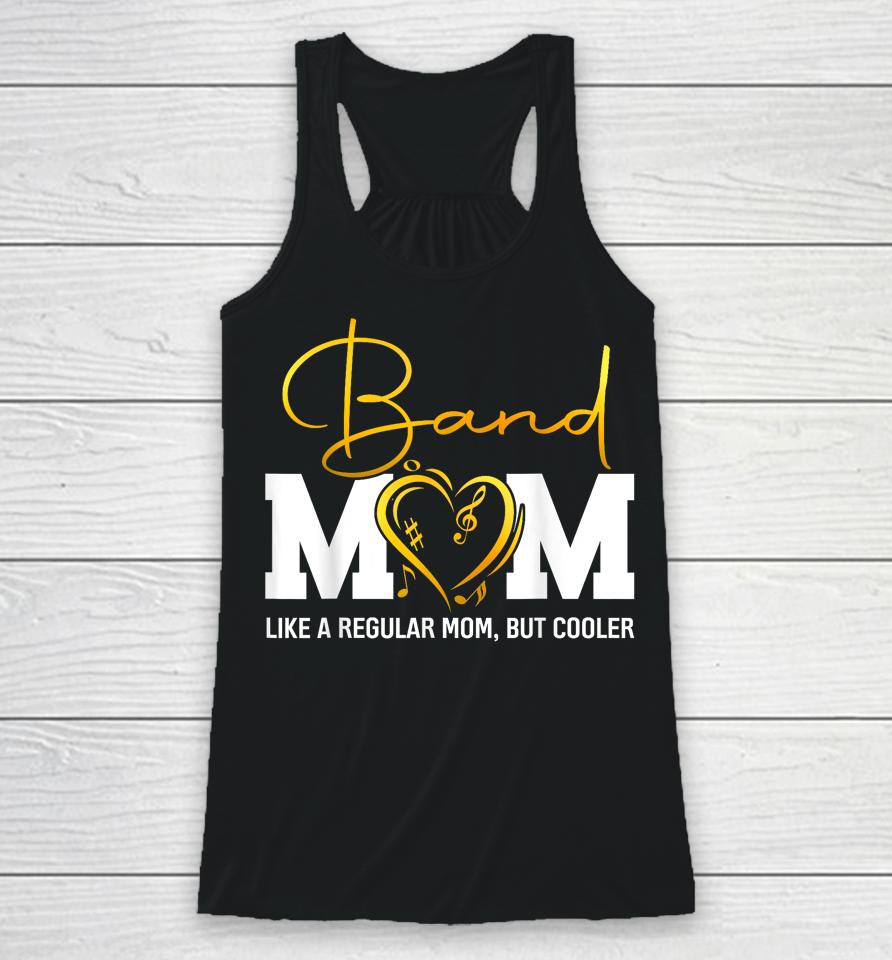 Heart Proud Marching Band Mom Like A Regular Mom But Cooler Racerback Tank
