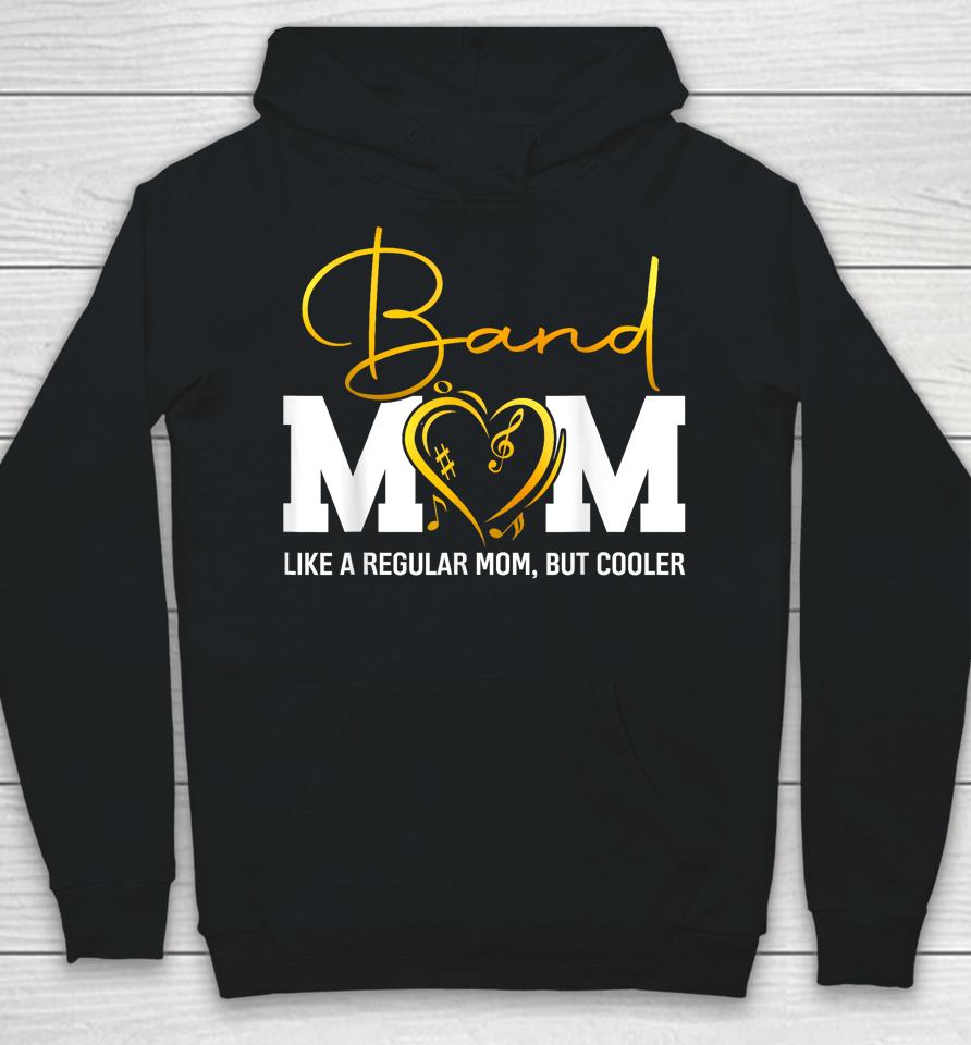 Heart Proud Marching Band Mom Like A Regular Mom But Cooler Hoodie