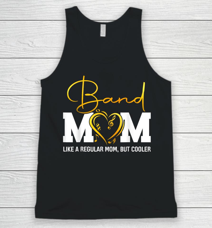 Heart Proud Marching Band Mom Like A Regular Mom But Cooler Unisex Tank Top