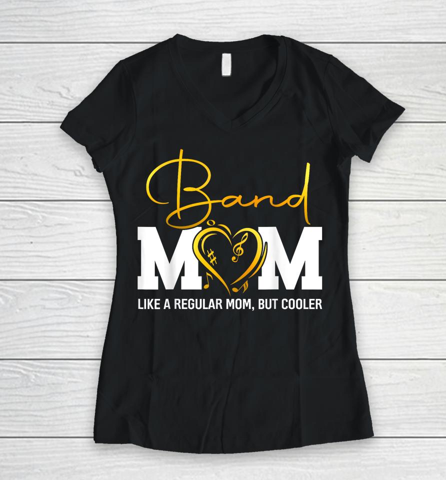 Heart Proud Marching Band Mom Like A Regular Mom But Cooler Women V-Neck T-Shirt