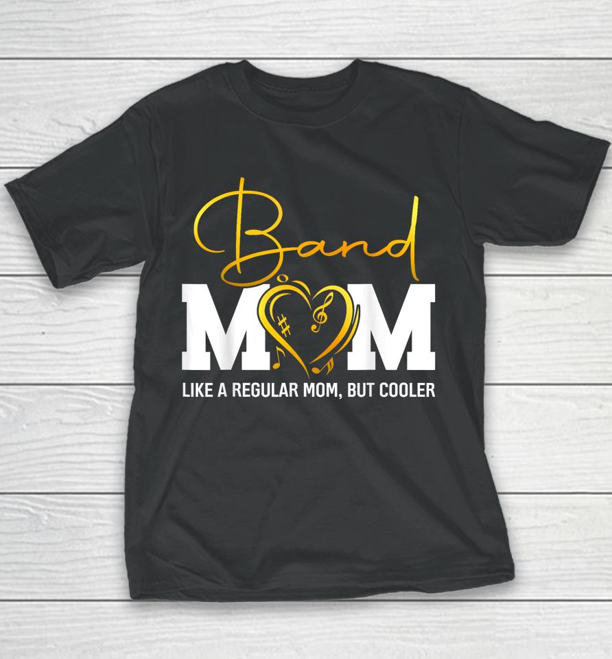 Heart Proud Marching Band Mom Like A Regular Mom But Cooler Youth T-Shirt