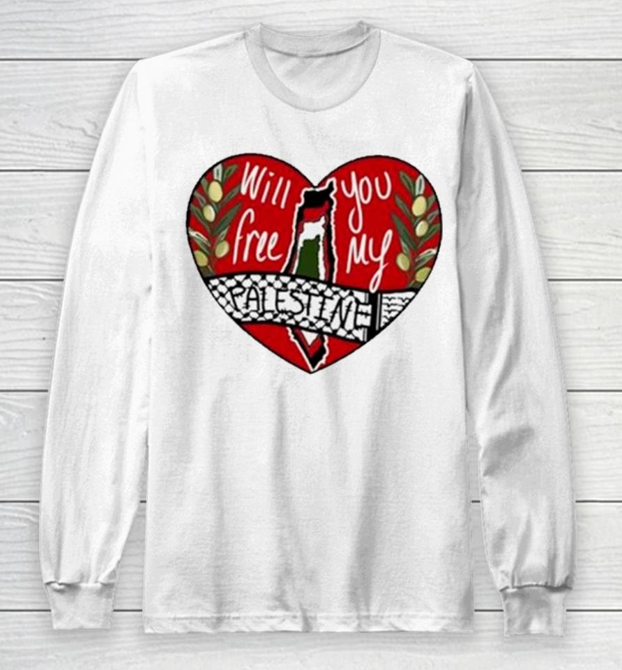 Heart Will You Free My Palestine Long Sleeve T-Shirt