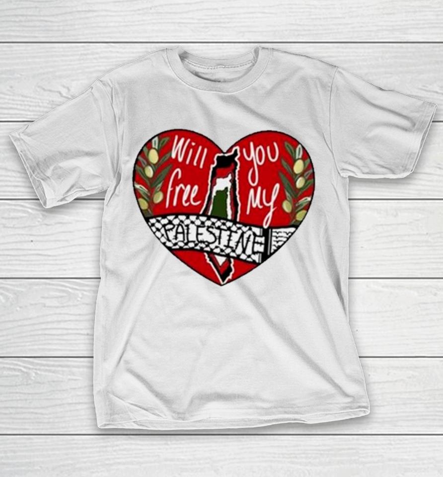 Heart Will You Free My Palestine T-Shirt