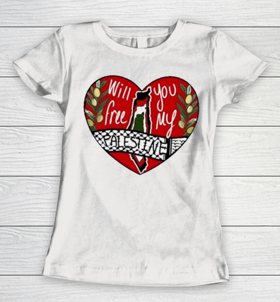 Heart Will You Free My Palestine Women T-Shirt