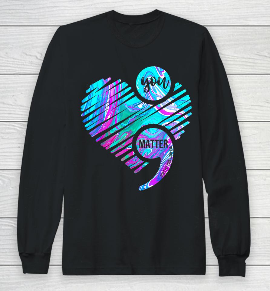 Heart You Matter Don't Let Story End Suicide Prevention Long Sleeve T-Shirt