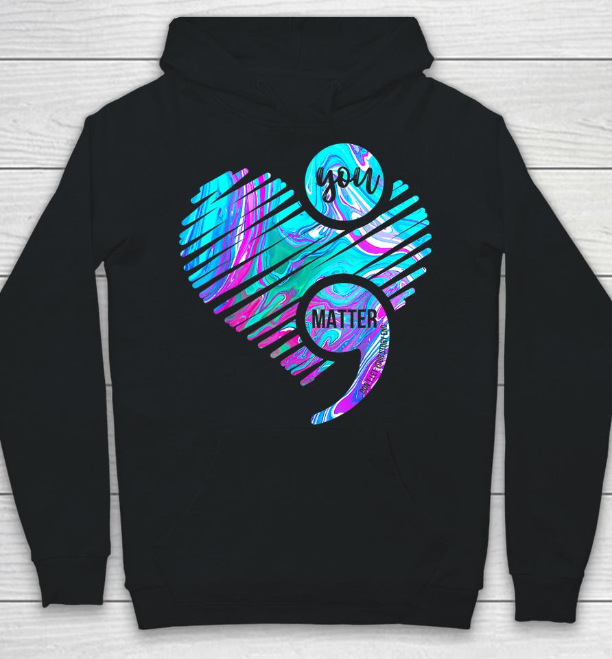 Heart You Matter Don't Let Story End Suicide Prevention Hoodie