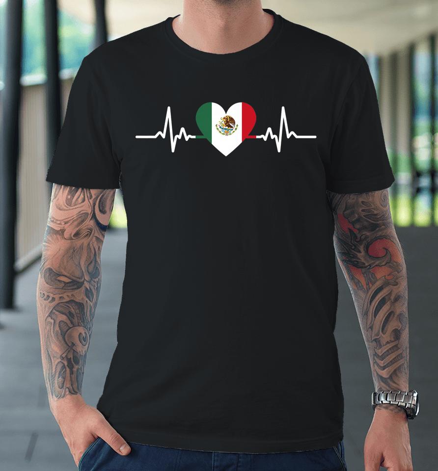 Heartbeat Mexico Flag Mexican Independence Day Proud Premium T-Shirt