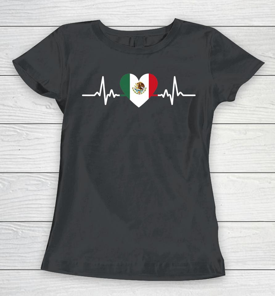Heartbeat Mexico Flag Mexican Independence Day Proud Women T-Shirt