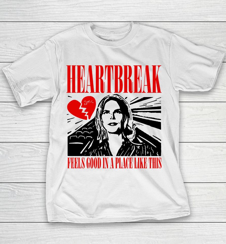 Heartbreak Feels Good In A Place Like This Youth T-Shirt
