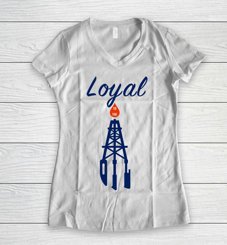 Heatdaddy Merch Loyal To The Oil Women V-Neck T-Shirt