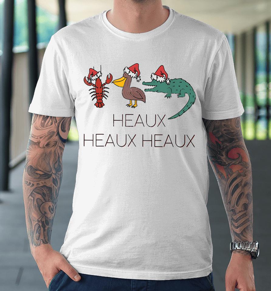 Heaux Heaux Heaux Funny Louisiana Cajun Christmas Holiday Premium T-Shirt