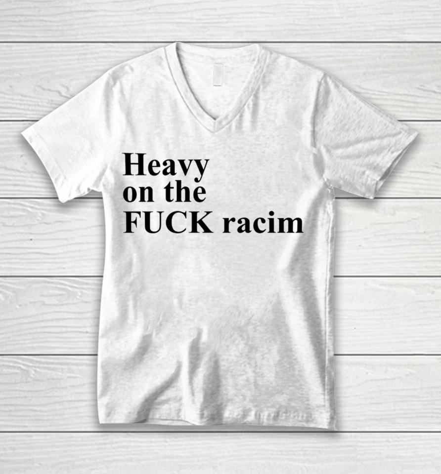 Heavy On The Fuck Racism Sshirts Unisex V-Neck T-Shirt