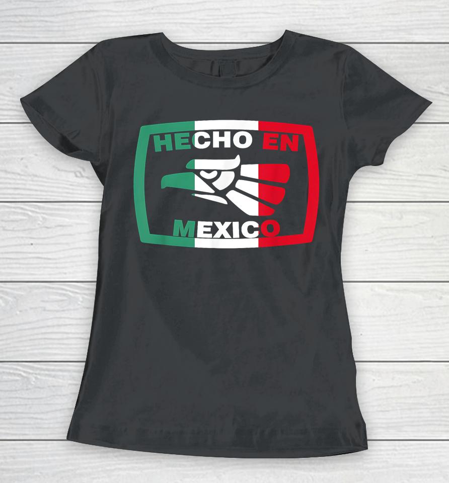 Hecho En Mexico Eagle Mexican Independence Day Women T-Shirt