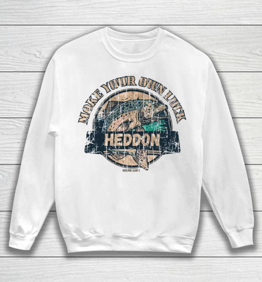 Heddon Lures Make Your Own Luck 1894 Sweatshirt