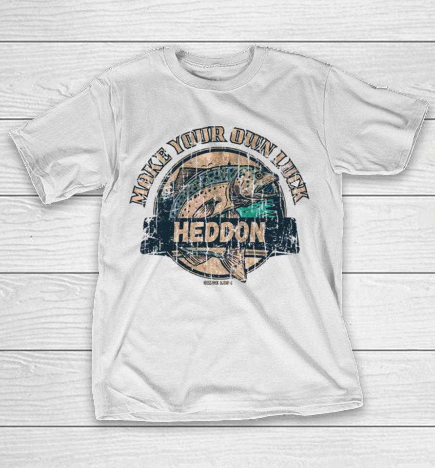 Heddon Lures Make Your Own Luck 1894 T-Shirt