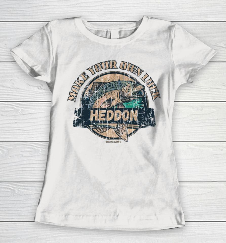 Heddon Lures Make Your Own Luck 1894 Women T-Shirt