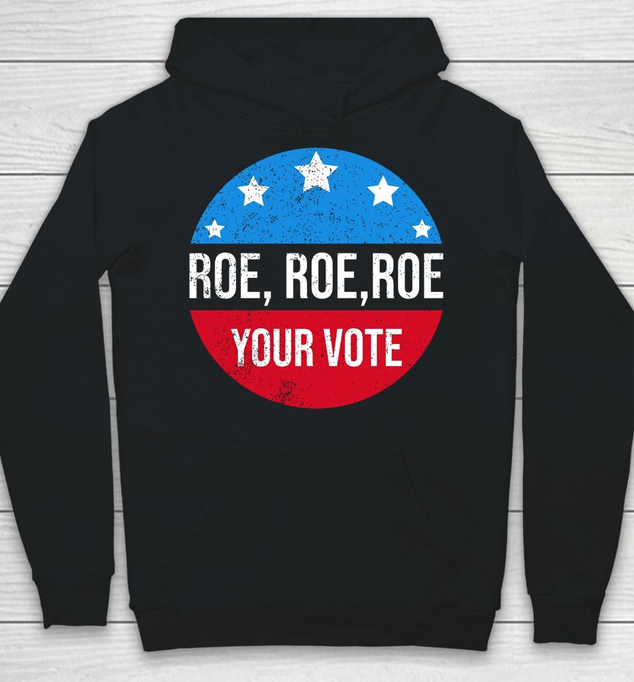 Heidiho Wearing Roe Roe Roe Your Vote Hoodie