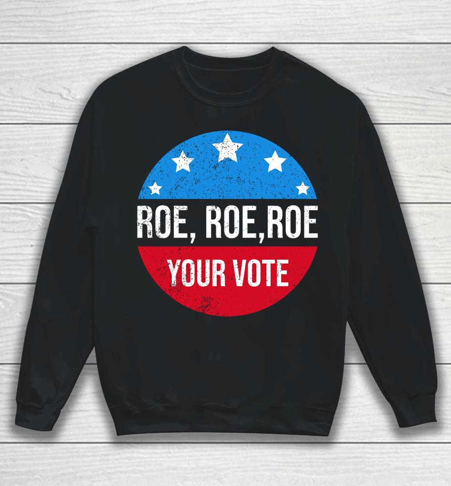 Heidiho Wearing Roe Roe Roe Your Vote Sweatshirt