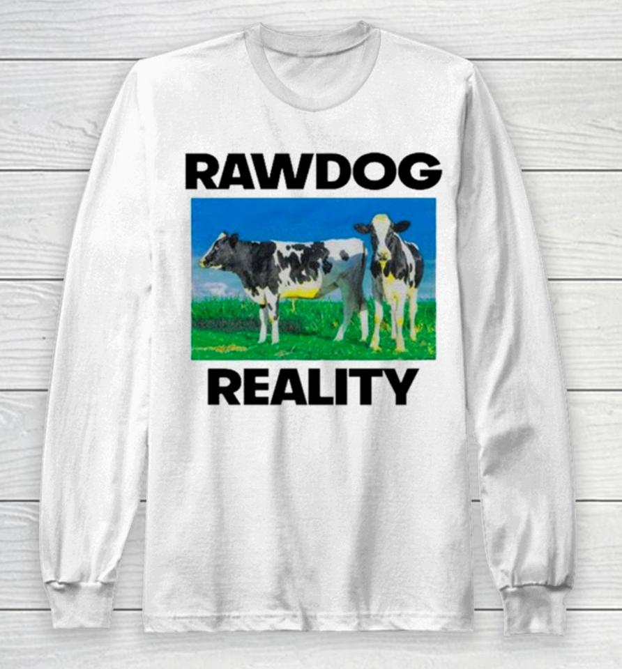 Heifer Rawdog Reality Long Sleeve T-Shirt