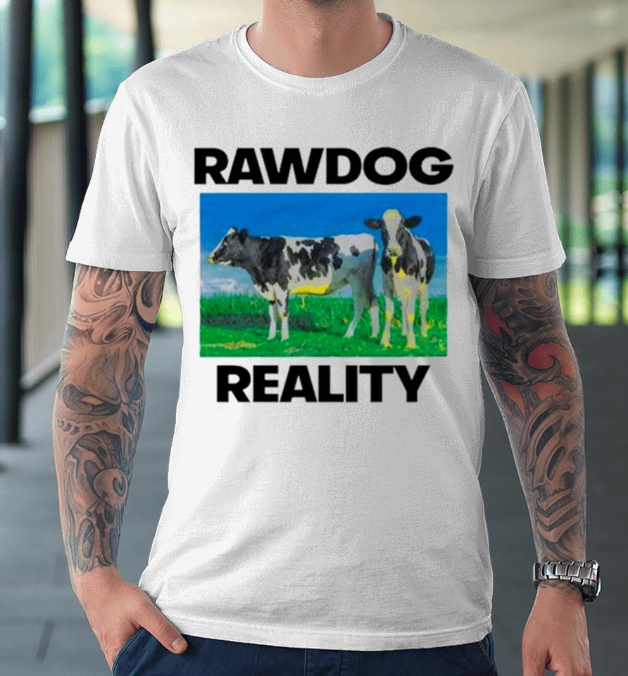 Heifer Rawdog Reality Premium T-Shirt